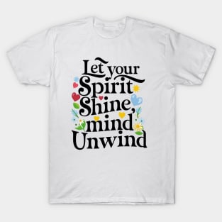 Let Your Spirit Shine, Mind Unwind T-Shirt